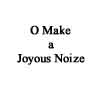 O Make a Joyous Noize